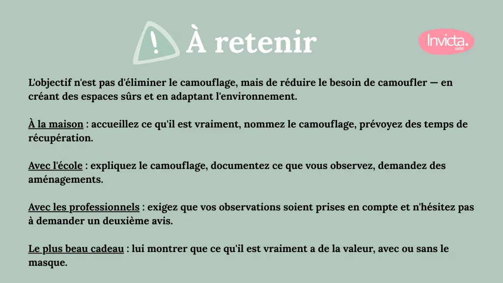 Infographie expliquant comment aider son enfant à moins camoufler , en réduisant la pression du camouflage à la maison, à l’école et avec les professionnels, afin de favoriser son bien-être et son authenticité.